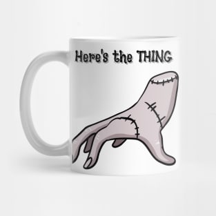 The Thing is... Mug